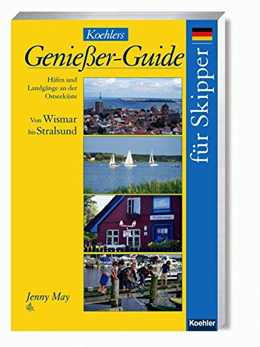 Koehlers Genießer-Guide für Skipper. Von Wismar bis Stralsund: Häfen und Landgänge an der Ostsee