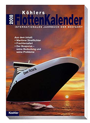 Köhlers Flottenkalender 2008. Internationales Jahrbuch der Seefahrt. (Bis 1998: Das deutsche Jahrbuch der Seefahrt seit 1901 (vorm. Jahrbuch für Schiffahrt und Häfen)). - Hans J. Witthöft (Hrsg.)