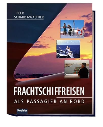 FRACHTSCHIFFREISEN: ALS PASSAGIER AN BORD. - Schmidt-Walther, Peer