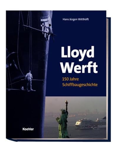 Lloyd Werft: 150 Jahre Schiffbaugeschichte. Hrsg. Hans J. Witthöft - Witthöft, Hans J. (Herausgeber)