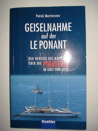 Beispielbild fr Geiselnahme auf der Le Ponant. Der Bericht des Kapitns ber die Piraterie im Golf von Aden. Softcover zum Verkauf von Deichkieker Bcherkiste