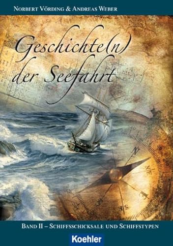 Imagen de archivo de Geschichte(n) der Seefahrt, Band 2: Schiffsschicksale und Schiffstypen a la venta por medimops
