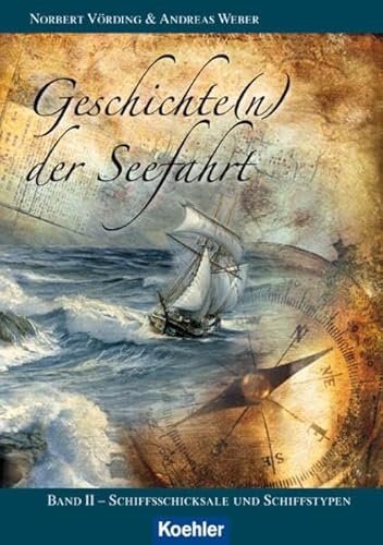 Stock image for Geschichte(n) der Seefahrt, Band 2: Schiffsschicksale und Schiffstypen for sale by medimops