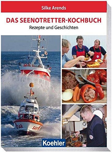 Das Seenotretter-Kochbuch: Rezepte und Geschichten - Silke Arends