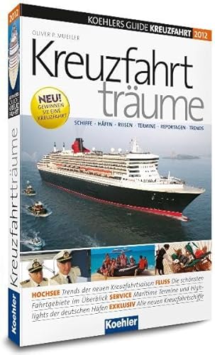 Beispielbild fr KOEHLERS GUIDE KREUZFAHRT 2012 - Kreuzfahrttrume - Schiffe, Hfen, Reisen, Termine, Reportagen, Trends zum Verkauf von Ammareal