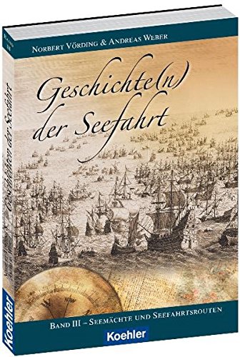 Stock image for Geschichte(n) der Seefahrt Band III Seemchte und Seefahrtsrouten for sale by medimops