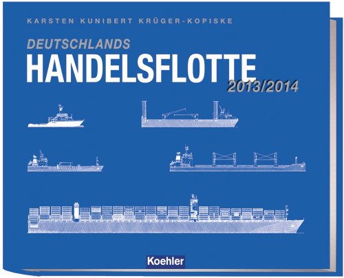 Beispielbild fr Deutschlands Handelsflotte 2013/2014 - Eine illustrierte Flottenliste der Schiffe im deutschen Management ber 300 BRZ zum Verkauf von medimops