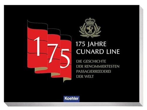 Beispielbild fr 175 Jahre Cunard Line - Die Geschichte der renommiertesten Passagierreederei der Welt zum Verkauf von medimops