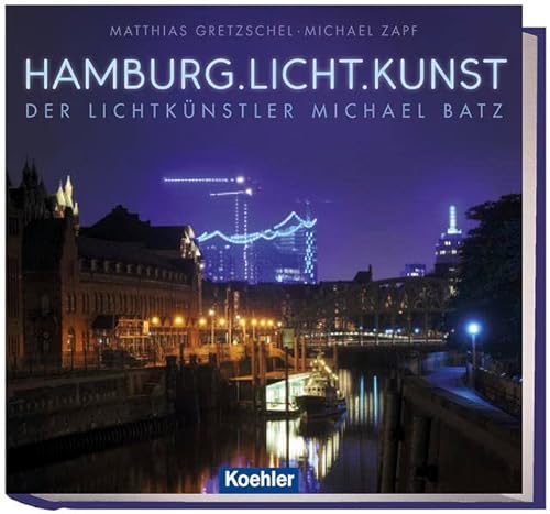 Imagen de archivo de Hamburg.Licht.Kunst - Der Lichtknstler Michael Batz a la venta por medimops