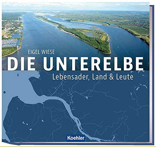 Beispielbild fr Die Unterelbe - Lebensader, Land & Leute zum Verkauf von medimops