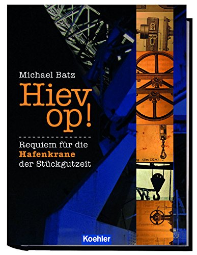 Stock image for Hiev op!: Requiem fr die Hafenkrane der Stckgutzeit for sale by Buchmarie
