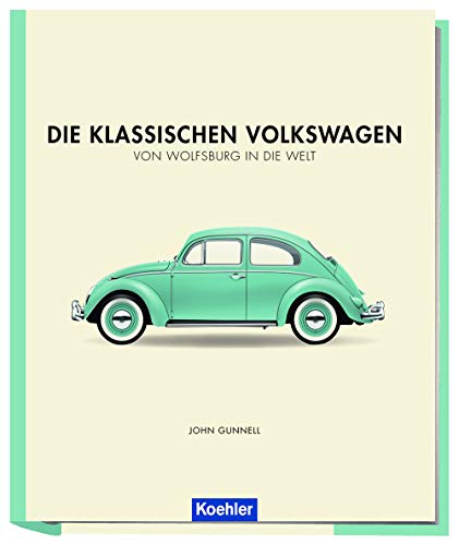 Beispielbild fr Die klassischen Volkswagen: Von Wolfsburg in die Welt zum Verkauf von medimops