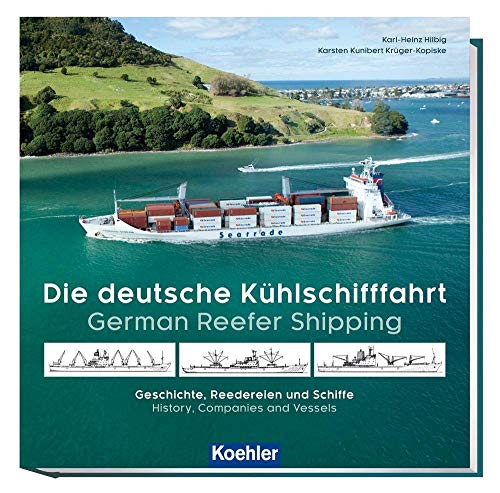 Imagen de archivo de Die deutsche Khlschifffahrt - German Reefer Shipping: Geschichte, Reedereien und Schiffe - History, Companies and Vessels a la venta por medimops