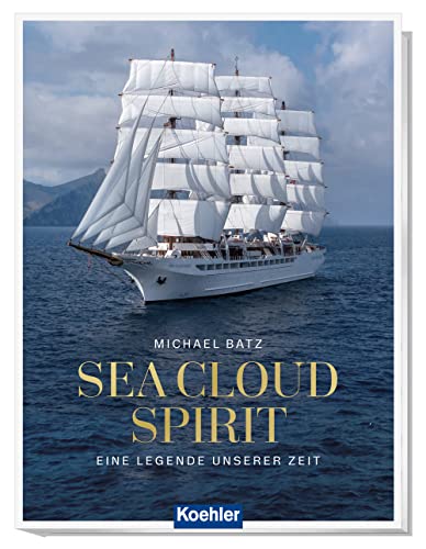 Beispielbild fr Sea Cloud Spirit: Eine Legende unserer Zeit zum Verkauf von medimops