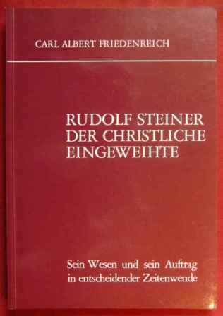 Beispielbild fr Rudolf Steiner, der christliche Eingeweihte - Sein Wesen und sein Auftrag in entscheidender Zeitenwende, zum Verkauf von medimops