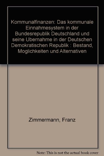 Beispielbild fr Kommunalfinanzen. Das kommunale Einnahmesystem in der BRD und seine bernahme in der DDR. - Bestand, Mglichkeiten und Alternativen -. KOVA-Leitfaden. zum Verkauf von Antiquariat Frank Dahms