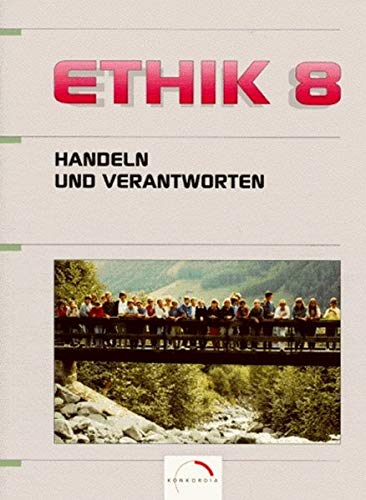 Stock image for Ethik, Handeln und Verantworten, Ausgabe Sekundarstufe I, neue Rechtschreibung, 8. Schuljahr, Ausgab for sale by medimops