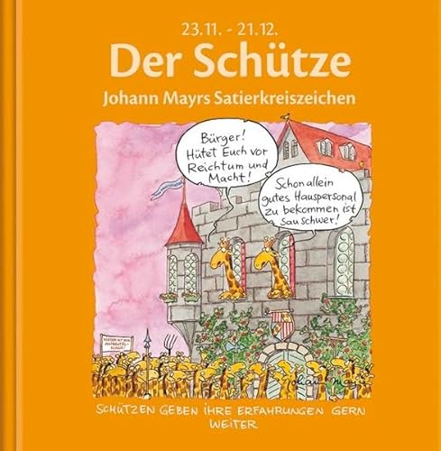 Beispielbild fr Der Schtze: Johann Mayrs Satierkreiszeichen. 23. November bis 21. Dezember zum Verkauf von medimops