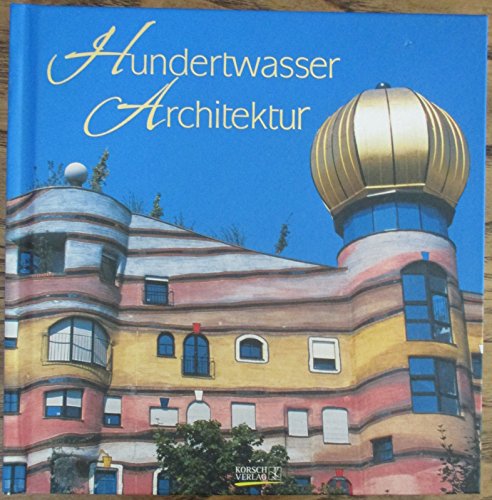 HUNDERTWASSER ARCHITEKTUR. - Hundertwasser, Friedensreich; [Hrsg.]: Gleißner, Marion