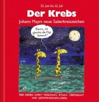 Der Krebs : 22. Juni bis 22. Juli Johann Mayrs neue Satierkreiszeichen