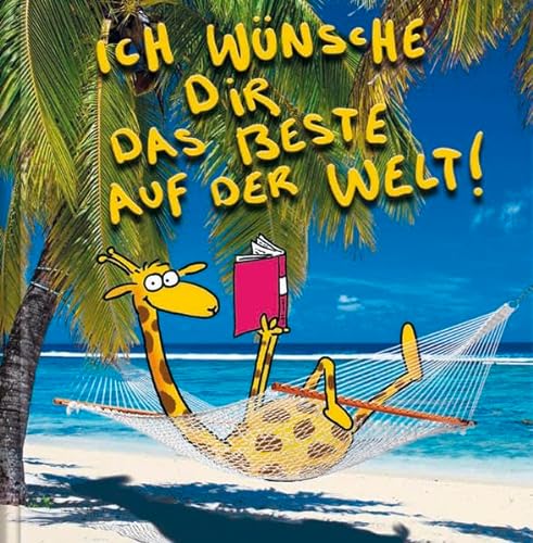 Stock image for Ich wnsche dir das Beste auf der Welt!: Cartoon-Geschenkbuch for sale by medimops