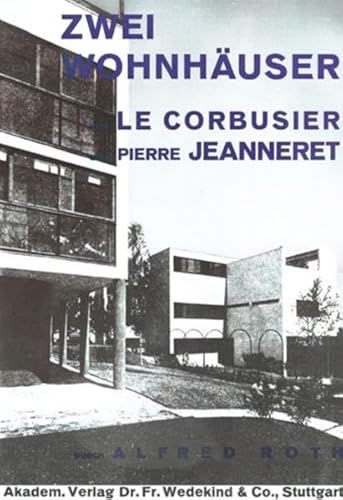 Beispielbild fr Zwei Wohnhuser von LeCorbusier und Pierre Jeanneret. Fnf Punkte zu einer neuen Architektur von Le Corbusier und Pierre Jeanneret. zum Verkauf von Antiquariat & Verlag Jenior