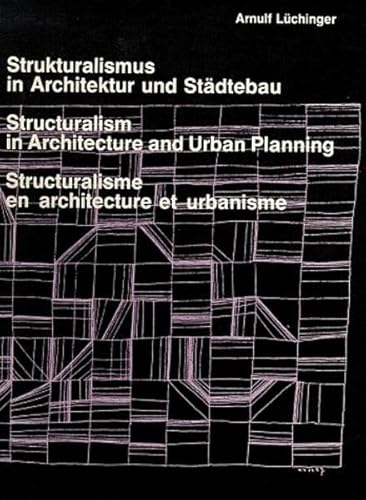 Strukturalismus in Architektur und Städtebau. Structuralism in Architecture and Urban Planning. Structuralisme en architecture et urbanisme. Lüchinger, Arnulf - Arnulf Lüchinger