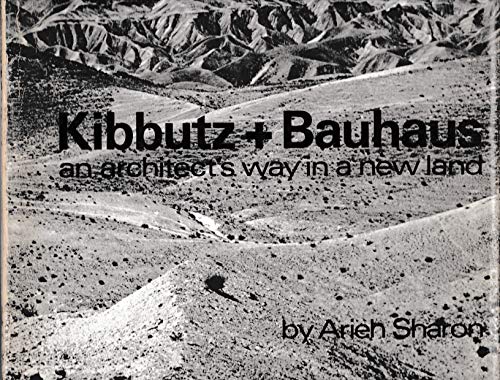Beispielbild fr Kibbutz + Bauhaus: An Architect's Way in a New Land zum Verkauf von ERIC CHAIM KLINE, BOOKSELLER (ABAA ILAB)