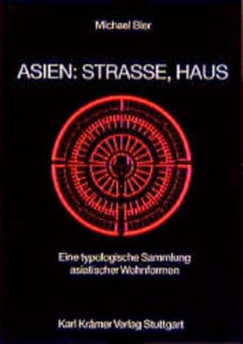Stock image for Asien: Strasse, Haus. Eine typologische Sammlung asiatischer Wohnformen. for sale by Antiquariat Bader Tbingen