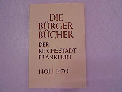 Die BuÌˆrgerbuÌˆcher der Reichsstadt Frankfurt: 1401-1470 (VeroÌˆffentlichungen der Frankfurter Historischen Kommission) (German Edition) (9783782901161) by Frankfurt Am Main (Germany)