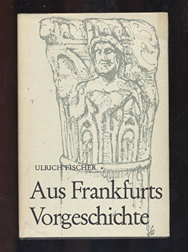 Stock image for Aus Frankfurts Vorgeschichte., for sale by Versandantiquariat Harald Gross