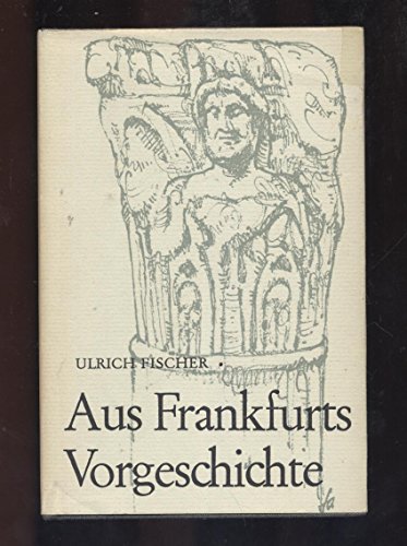 9783782901208: Aus Frankfurts Vorgeschichte.