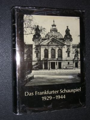 Stock image for Das Frankfurter Schauspiel: 1929-1944 : eine Dokumentation z. Theatergeschichte mit zeitgeno ss. Berichten u. Bildern (German Edition) for sale by HPB-Red