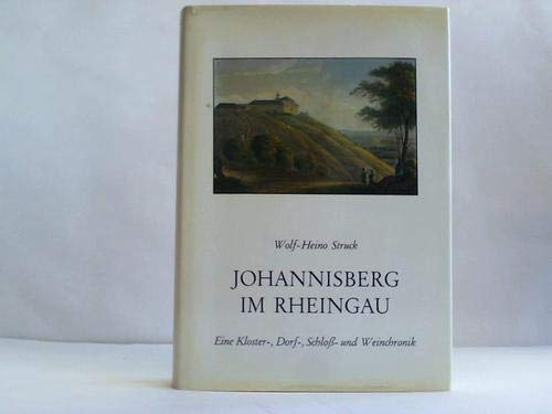 Johannisberg im Rheingau : eine Kloster-, Dorf-, Schloss- u. Weinchronik. - Struck, Wolf-Heino