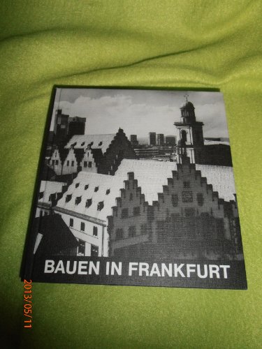 Bauen in Frankfurt am Main seit 1900. Herausgegeben in Zusammenarbeit mit der Stadt Frankfurt am ...