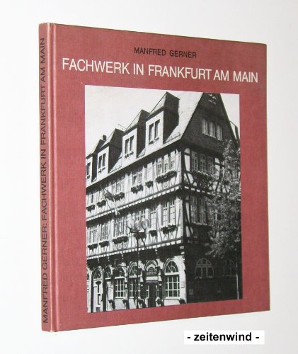 Fachwerk in Frankfurt am Main. (Durchgehend schwarz-weiß bebildert).