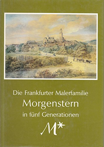 Stock image for Die Frankfurter Malerfamilie Morgenstern in Funf Generationen for sale by Raritan River Books