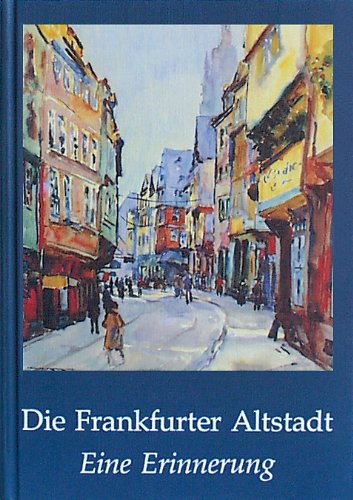 Die Frankfurter Altstadt. Eine Erinnerung.
