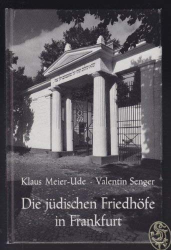 Die jüdischen Friedhöfe in Frankfurt. Mit Fotos von Klaus Meier-Ude und Texten von Valentin Senger.