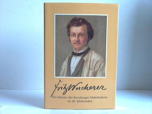 Stock image for Fritz Wucherer, 1873-1948, Ein Meister Der Kronberger Malerkolonie Im 20. Jahrhundert for sale by Raritan River Books