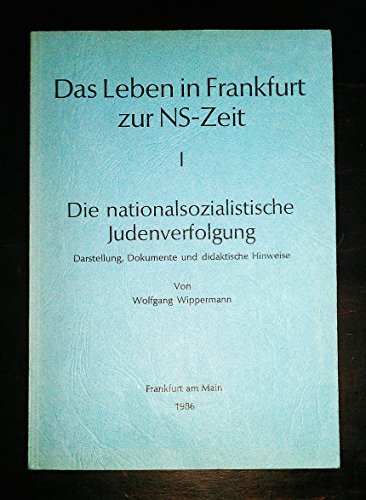 Stock image for Das Leben in Frankfurt zur NS-Zeit. 1. Die nationalsozialistische Judenverfolgung for sale by medimops