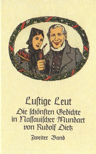 Rudolf Dietz: Lustige Leut`. Die schönsten Gedichte in nassauischer Mundart; Heft 4 von 4., Lusti...