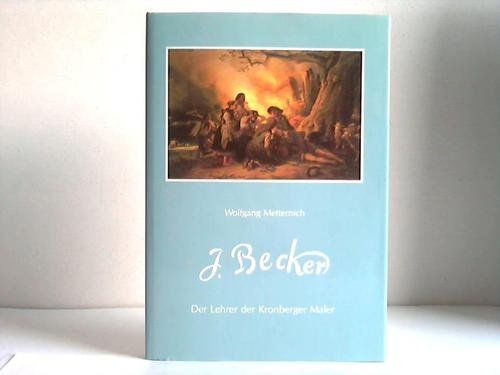 9783782904223: Jakob Becker, der Lehrer der Kronberger Maler (Dokumentation der Museumsgesellschaft Kronberg e.V) (German Edition)