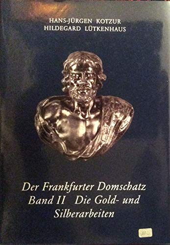 Beispielbild fr Der Frankfurter Domschatz, Bd.2, Die Goldarbeiten und Silberarbeiten zum Verkauf von Antiquariat Armebooks