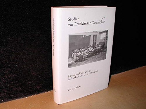 Schulen und Schulpolitik in Frankfurt am Main 1900-1945 (Studien zur Frankfurter Geschichte) (German Edition) (9783782904537) by SchaÌˆfer, Kurt