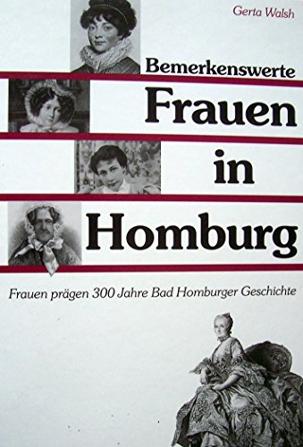 Beispielbild fr Bemerkenswerte Frauen in Homburg - Frauen prgen 300 Jahre Bad Homburger Geschichte. zum Verkauf von Worpsweder Antiquariat