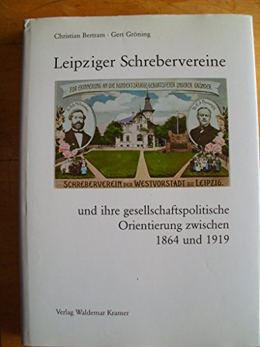 Stock image for Leipziger Schrebervereine und ihre gesellschaftspolitische Orientierung zwischen 1864 und 1919. for sale by Antiquariat Renate Wolf-Kurz M.A.