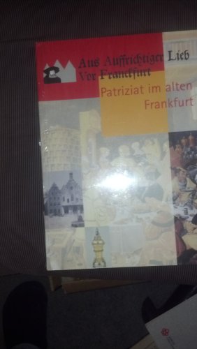 Aus Auffrichtiger Lieb Vor Franckfort. Patriziat im alten Frankfurt. (9783782905138) by Hansert, Andreas; Berger, Frank; Bock, Hartmut