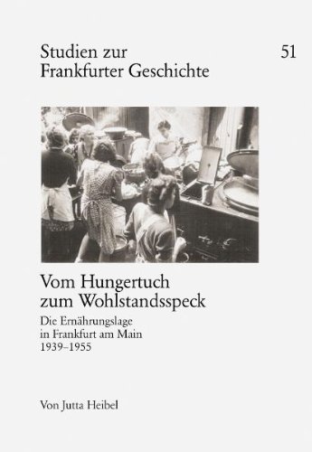 9783782905336: Vom Hungertuch zum Wohlstandsspeck. Die Ernhrungslage in Frankfurt am Main 1939 - 1955.