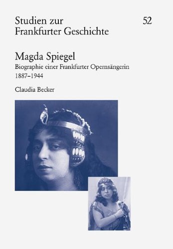 Beispielbild fr Magda Spiegel: Biographie einer Frankfurter Opernsngerin 1887-1944. Im Auftrag der Gesellschaft fr Frankfurter Geschichte e.V. in Verbindung mit der Frankfurter Historischen Kommission zum Verkauf von medimops